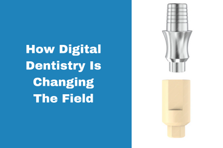 How Digital Dentistry Is Changing The Field Feature Image